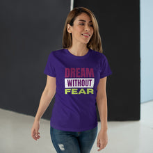 Load image into Gallery viewer, MotivatHER Dream Without Fear T-Shirt