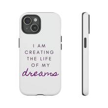 Load image into Gallery viewer, Creating the Life of My Dreams Phone Case
