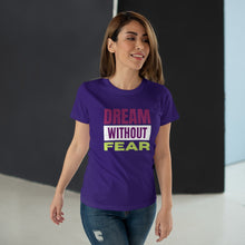 Load image into Gallery viewer, MotivatHER Dream Without Fear T-Shirt
